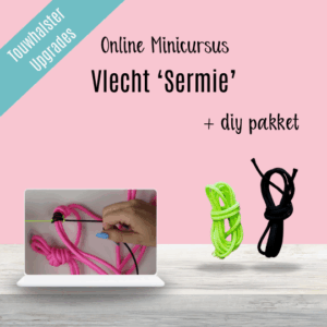 Touwhalster Upgrade: Minicursus Vlecht ‘Sermie’ 